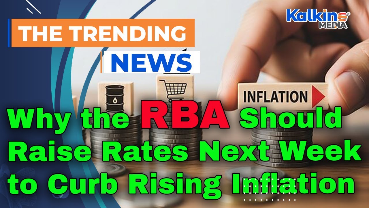 Why the RBA Should Raise Rates Next Week to Curb Rising Inflation - YouTube