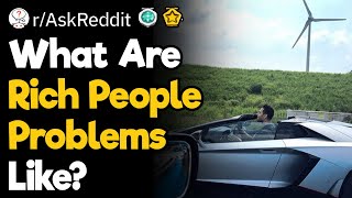 Rich People Problems