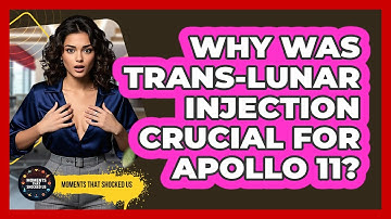 Why Was Trans-Lunar Injection Crucial For Apollo 11? - Moments That Shocked Us