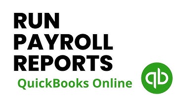 How to Run QuickBooks Payroll Reports