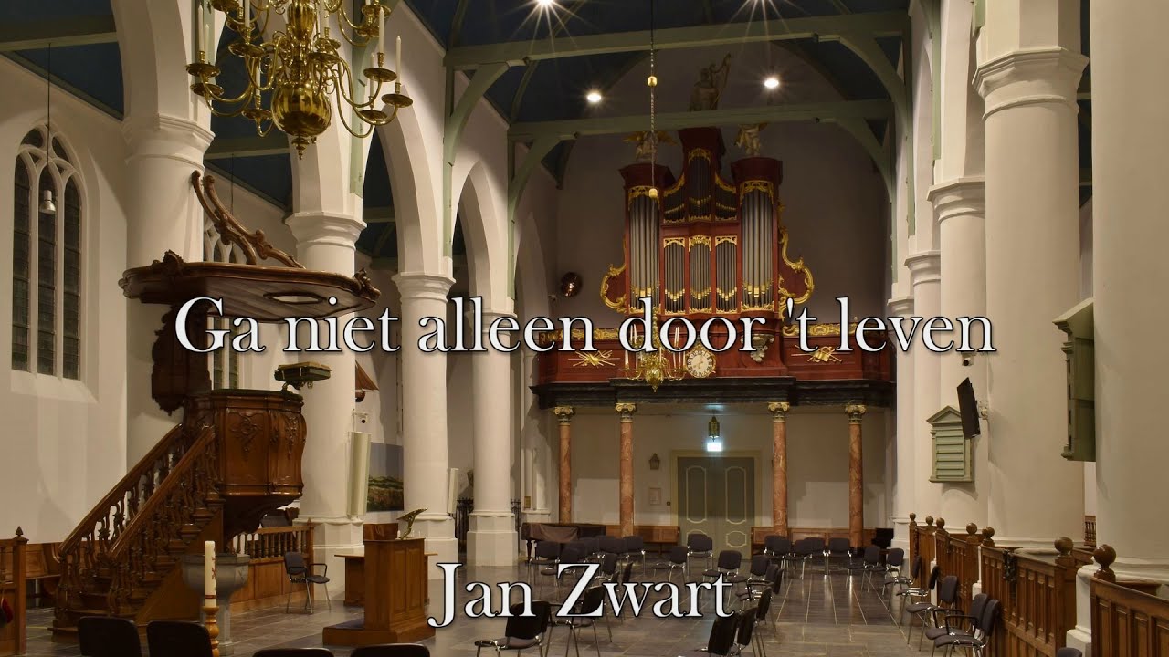 Jan Zwart | Ga niet alleen door 't leven | Dirco Oskam orgel Oude Kerk