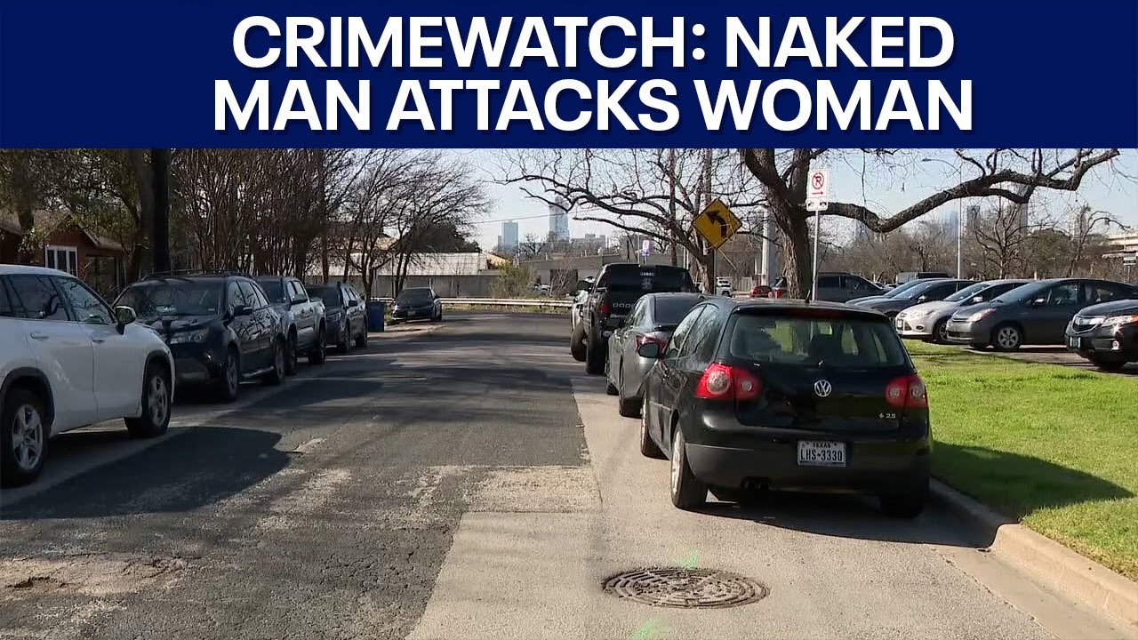 CrimeWatch: Naked man attacks woman walking to her car in East Austin | FOX 7 Austin