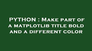 PYTHON : Make part of a matplotlib title bold and a different color
