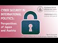 Cyber Security in International Politics: The Perspectives of Japan and Austria