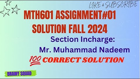 MTH601 ASSIGNMENT#01 SOLUTION FALL 2024 | Section Incharge:  Mr. Muhammad Nadeem | #MTH601
