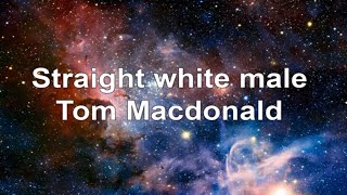 Straight white male Tom Macdonald Lyrics