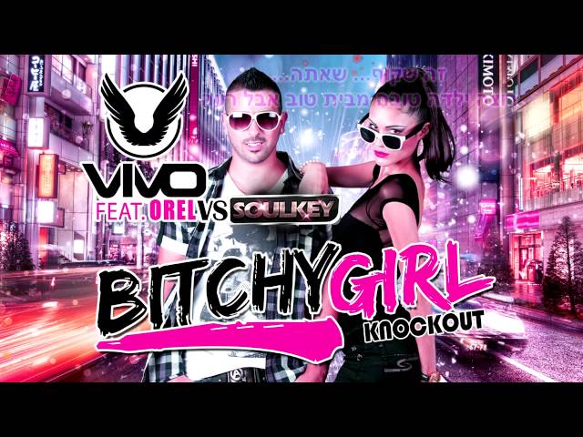 Vivo feat. Orel VS. Soulkey - Bitchy Girl (Knockout) class=