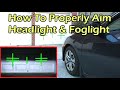 How To Properly Aim The Headlight and Foglight - Full Tutorial