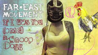 OFFICIAL DJ REMIX &quot;IF I WAS YOU (OMG)&quot; - FAR EAST MOVEMENT ft SNOOP DOGG
