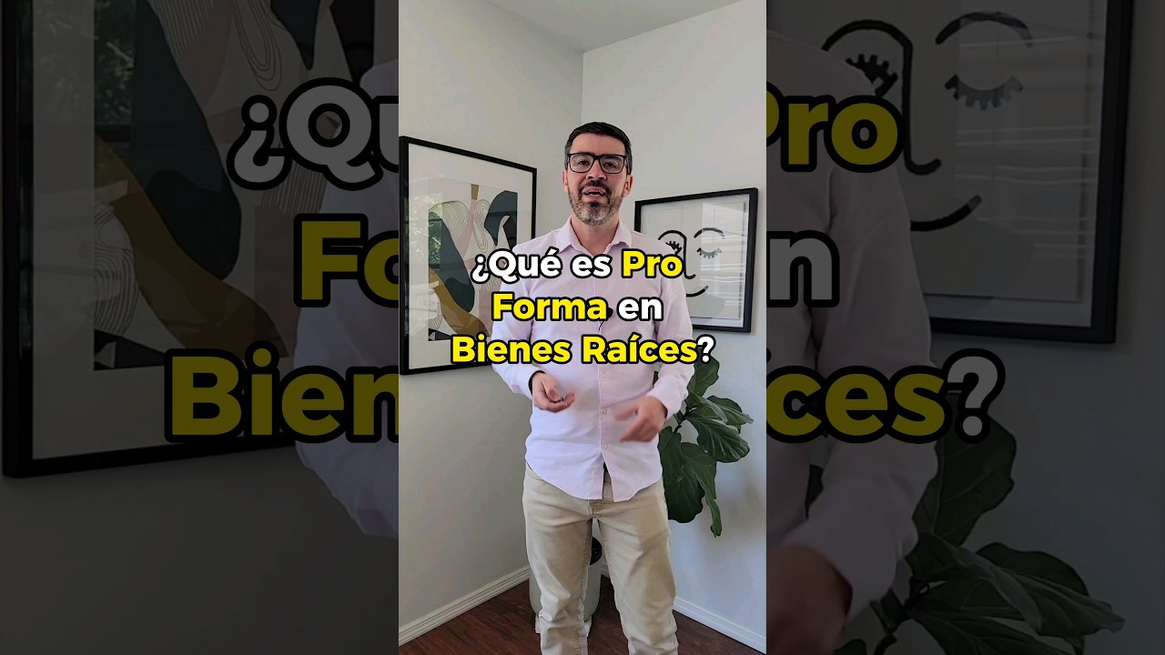 ¿Qué es Pro Forma en Bienes Raíces?
