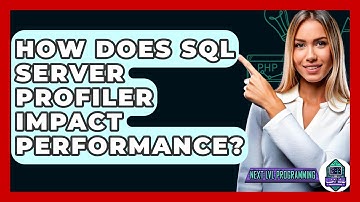 How Does SQL Server Profiler Impact Performance? - Next LVL Programming