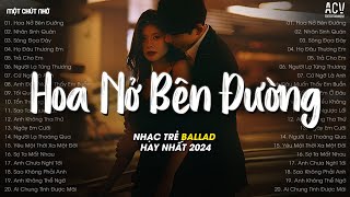 Hoa Nở Bên Đường (VUX Lofi) - Mây Lấp Đi Cả Vùng Trời Chói Nắng... Nhân SInh Quán, Sông Đọa Đày Lofi