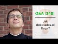 Jak doświadczać Boga? [Q&A#340] Remi Recław SJ