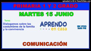 APRENDO EN CASA PRIMARIA 1° Y 2° MARTES 15 DE JUNIO