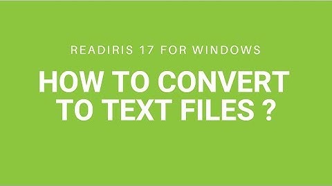 Readiris 17 Windows: How to convert to text files?