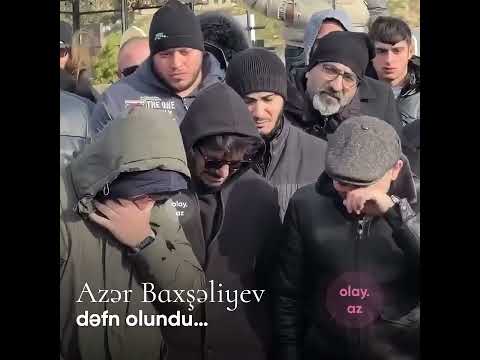 AZƏR BAXŞƏLİYEV DƏFN
