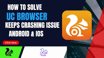 How To Fix Uc Browser App Keeps Crashing Issue Android & Ios