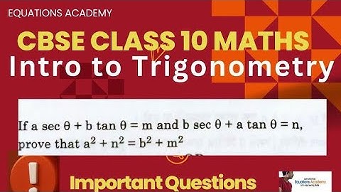 CBSE Class 10 Maths If asec θ + b tan θ = m and b sec θ + a tan θ = n, prove that a² + n² = b² + m²"