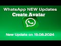 Whats App New Update in August 2024 || Create New Avatar || Emoji ||