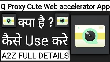 How To Use Q Proxy Cute Web accelerator App !! Q Proxy Cute Web accelerator App Kaise Use Kare
