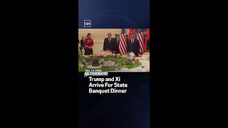 Trump and Xi Arrive For State Banquet Dinner