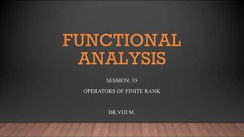 Functional Analysis: Session 55 by Dr. Viji M.