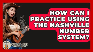 How Can I Practice Using The Nashville Number System? - Country Music Chronicles
