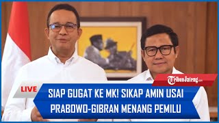 🔴FULL - Sikap AMIN Usai Penetapan Hasil Pemilu 2024, Siap Gugat ke MK!