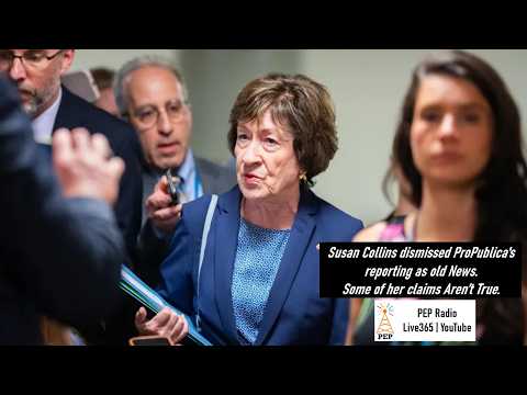 News Update: Susan Collins dismissed our reporting as old news. Some of her claims aren’t true.