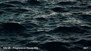 Progressive House Mix - 007                  Nikrab