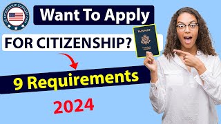 N-400 Application 2024: 9 Main Eligibility Requirements