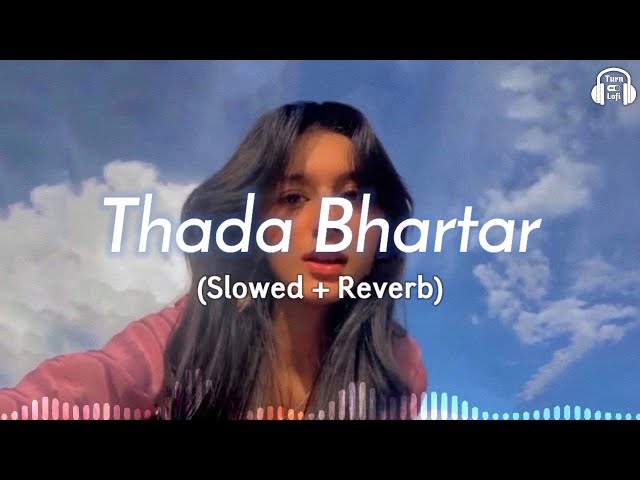 Thada bhartar slowed + reverb || Badal me luk rha lofi song class=