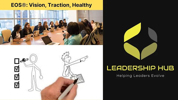 Leadership Hub EOS® Vision, Traction® , Healthy!