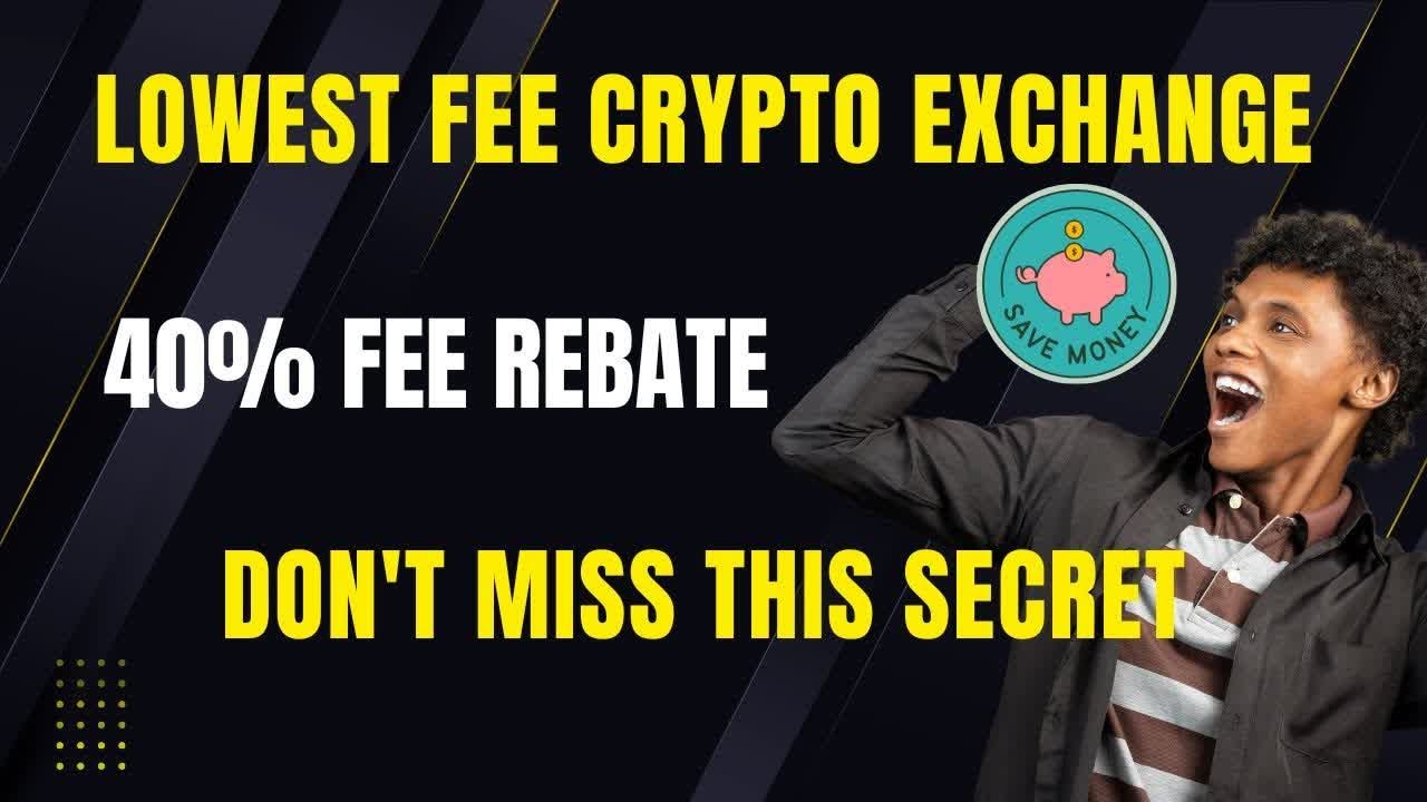 Lowest Fee Crypto Exchange + 40% Fee Rebate! (Don't Miss This Secret!)