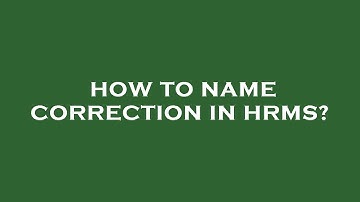 How to name correction in hrms?