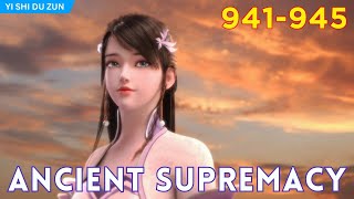 🐯 Ancient Supremacy 941 - 945【Yi Shi Du Zun】Alur Cerita Donghua Supreme One versi Novel Sub Indo
