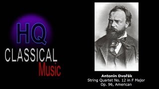 DVORAK - (FULL) String Quartet No.12 in F Major, Op.96, American - HQ Classical Music Complete