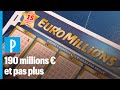 Pourquoi vous ne pourrez jamais gagner plus de 190 millions d'euros à l'EuroMillions