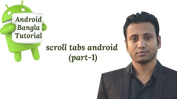 Android Bangla Tutorial 6.10 : scroll tabs android (part-1)