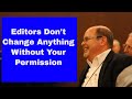 Editors Don't Change A Word Without Your Permission