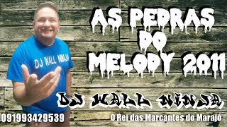 As Pedras do Melody 2011 - Dj Wall Ninja o Rei das Marcantes