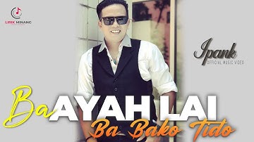 Ipank - Ba Ayah Lai Ba Bako Tido Lagu Minang Terbaru (Substitle Indonesia)