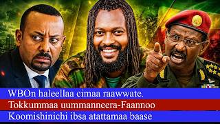 Oduu: WBOn haleellaa cimaa raawwate.Tokkummaa uummanneera-Faannoo.Koomishinichi ibsa atattamaa baase