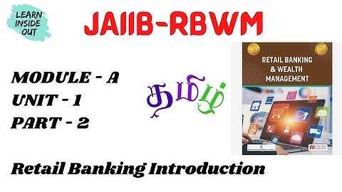 JAIIB RBWM MODULE A UNIT 1 PART 2 IN TAMIL-Retail Banking Introduction