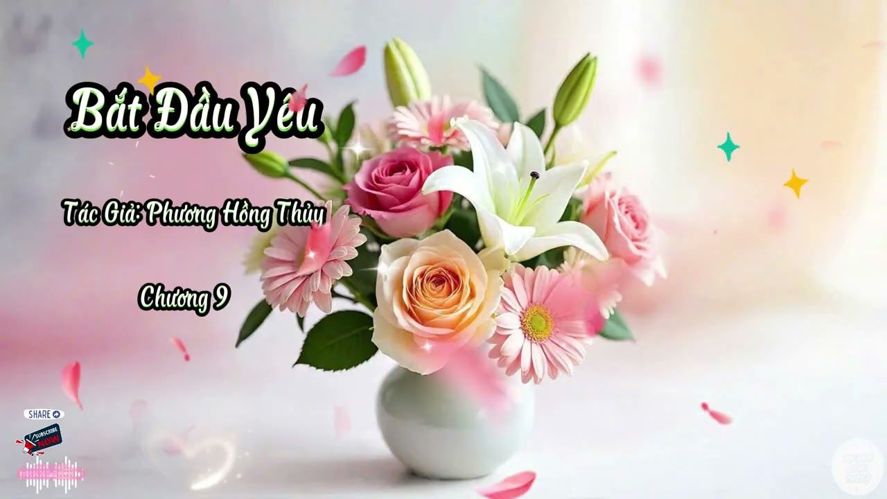 Truyện Bắt Đầu Yêu | Chương 9 | Tác giả: Phương Hồng Thủy