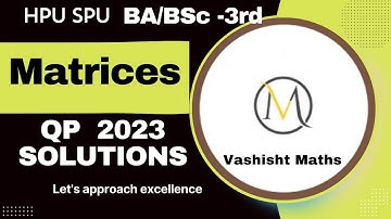 hpu spu ba bsc 3rd year matrices question paper solution 2023