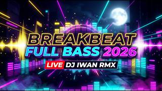 LIVE DJ BREAKBEAT FULL BASS 2026 | MUSIK SANTAI MALAM SABTU | IWAN RMX #dj #breakbeat2026 #breakbeat