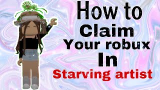 HOW TO CLAIM YOUR ROBUX IN STARVING ARTIST!