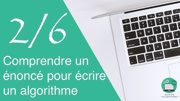 Comprendre un énoncé pour écrire un algorithme - Décortiquer le problème (2/6)