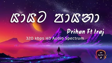 Yayata Payana - Prihan Ft Iraj (320kbps) Audio Spectrum By AM Equalizer